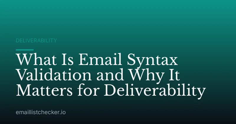 What Is Email Syntax Validation and Why It Matters for Deliverability