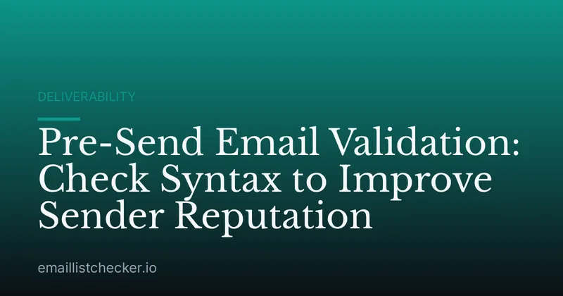 Pre-Send Email Validation: Check Syntax to Improve Sender Reputation