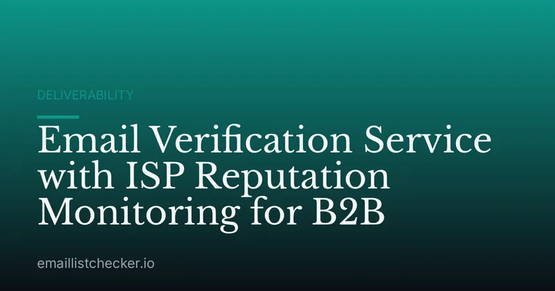 Email Verification Service with ISP Reputation Monitoring for B2B