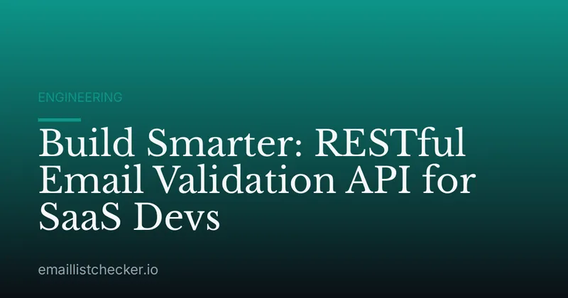 Build Smarter: RESTful Email Validation API for SaaS Devs