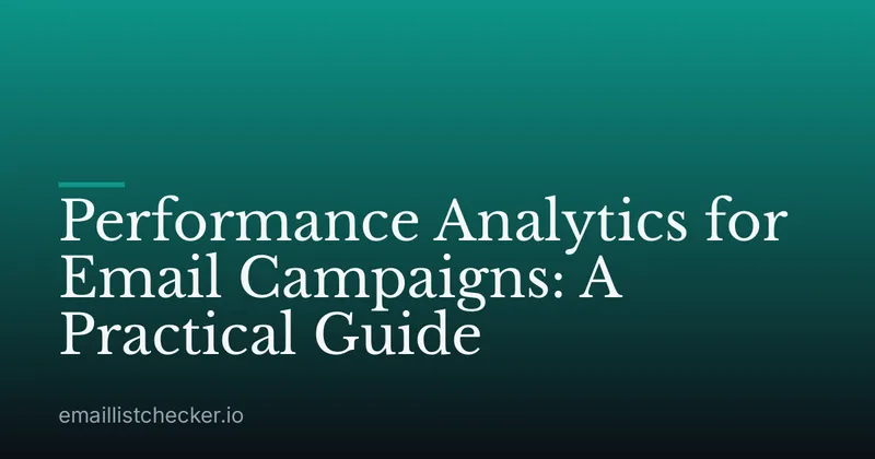 Performance Analytics for Email Campaigns: A Practical Guide