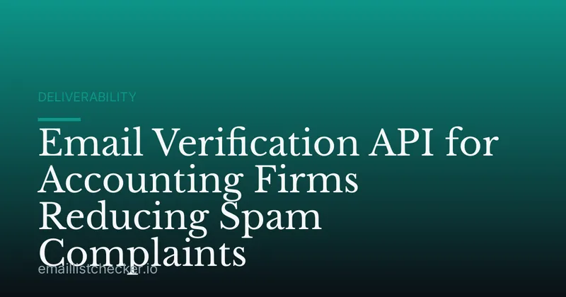 Email Verification API for Accounting Firms Reducing Spam Complaints