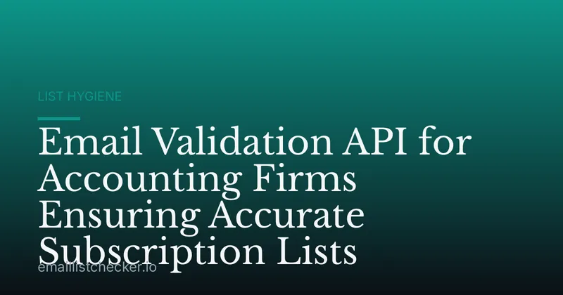 Email Validation API for Accounting Firms Ensuring Accurate Subscription Lists