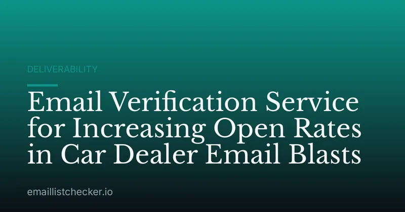 Email Verification Service for Increasing Open Rates in Car Dealer Email Blasts