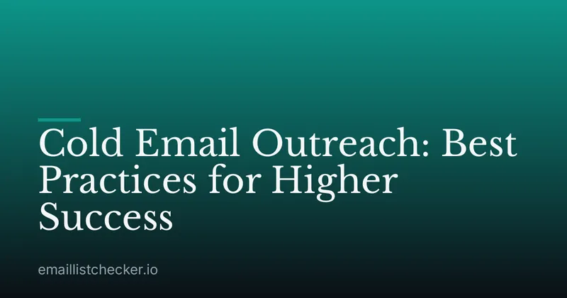 Cold Email Outreach: Best Practices for Higher Success