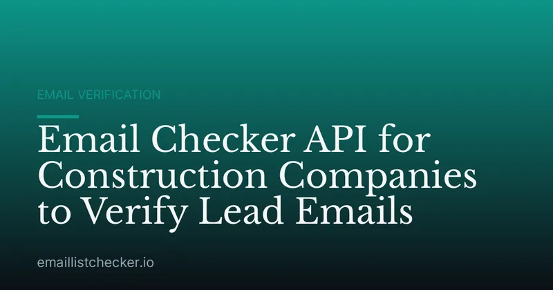 Email Checker API for Construction Companies to Verify Lead Emails