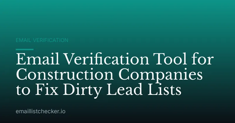 Email Verification Tool for Construction Companies to Fix Dirty Lead Lists