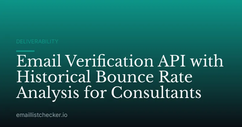 Email Verification API with Historical Bounce Rate Analysis for Consultants