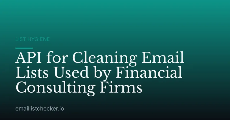 API for Cleaning Email Lists Used by Financial Consulting Firms