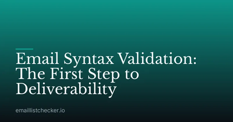 Email Syntax Validation: The First Step to Deliverability