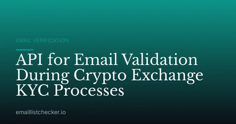 API for Email Validation During Crypto Exchange KYC Processes