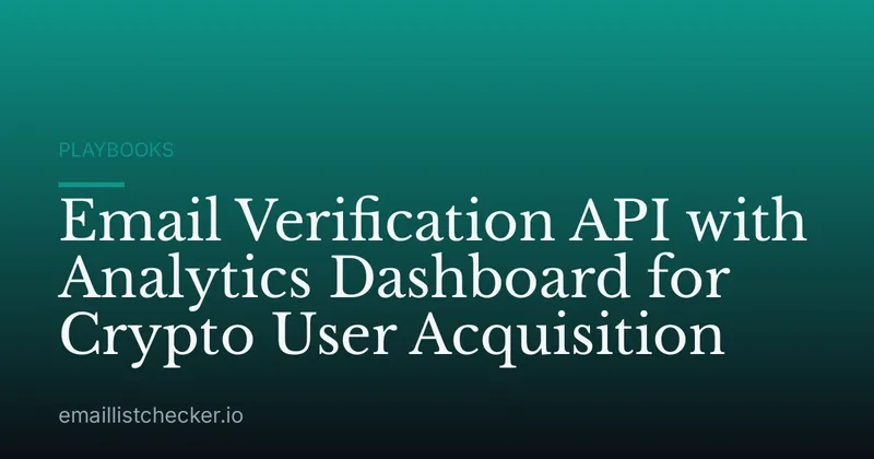 Email Verification API with Analytics Dashboard for Crypto User Acquisition