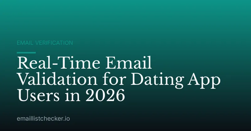 Real-Time Email Validation for Dating App Users in 2026