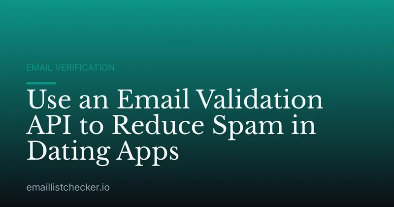 Use an Email Validation API to Reduce Spam in Dating Apps