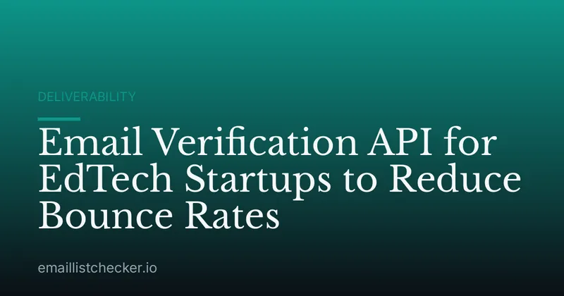 Email Verification API for EdTech Startups to Reduce Bounce Rates