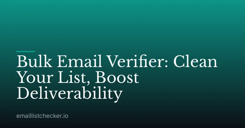 Bulk Email Verifier: Clean Your List, Boost Deliverability