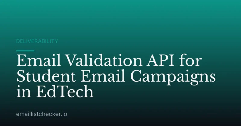 Email Validation API for Student Email Campaigns in EdTech