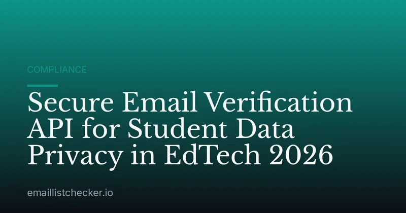 Secure Email Verification API for Student Data Privacy in EdTech 2026