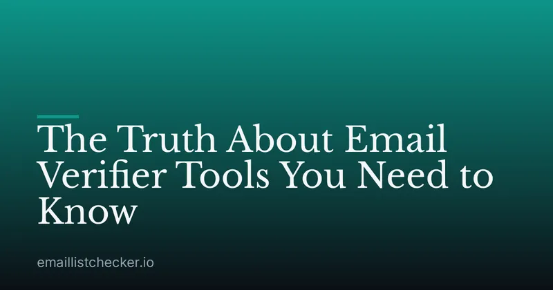 The Truth About Email Verifier Tools You Need to Know
