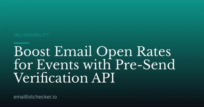 Boost Email Open Rates for Events with Pre-Send Verification API