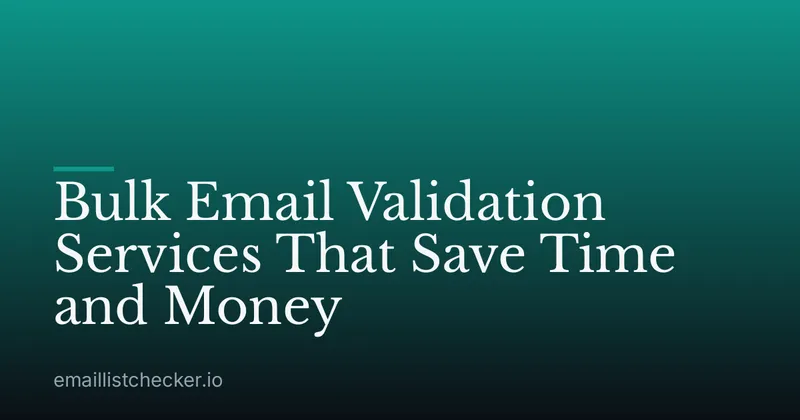 Bulk Email Validation Services That Save Time and Money