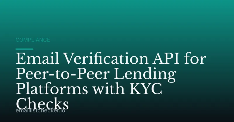 Email Verification API for Peer-to-Peer Lending Platforms with KYC Checks