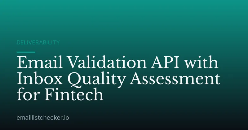 Email Validation API with Inbox Quality Assessment for Fintech