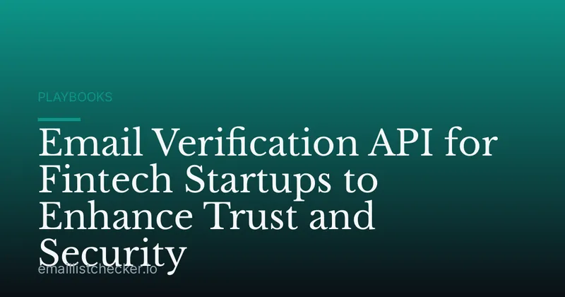 Email Verification API for Fintech Startups to Enhance Trust and Security