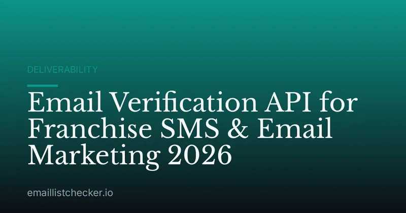 Email Verification API for Franchise SMS & Email Marketing 2026