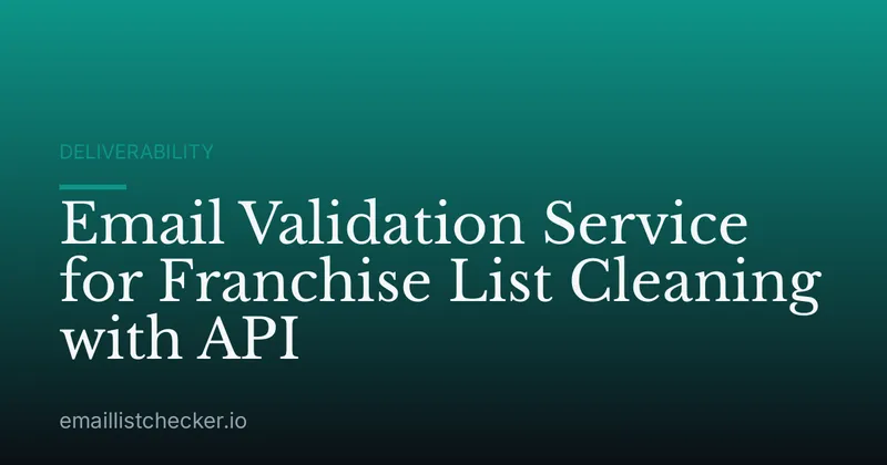 Email Validation Service for Franchise List Cleaning with API