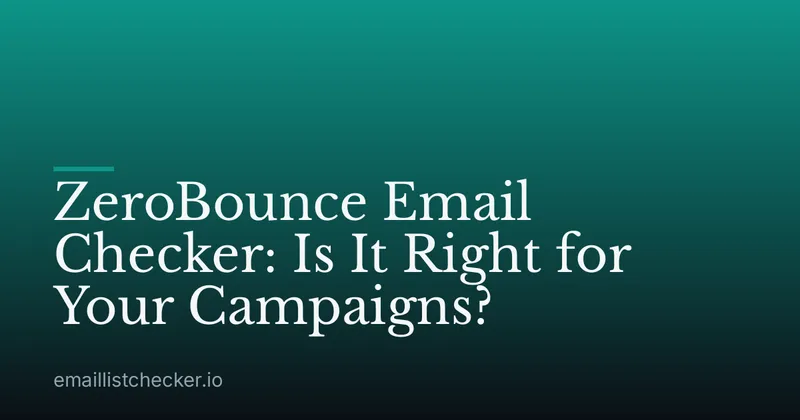 ZeroBounce Email Checker: Is It Right for Your Campaigns?
