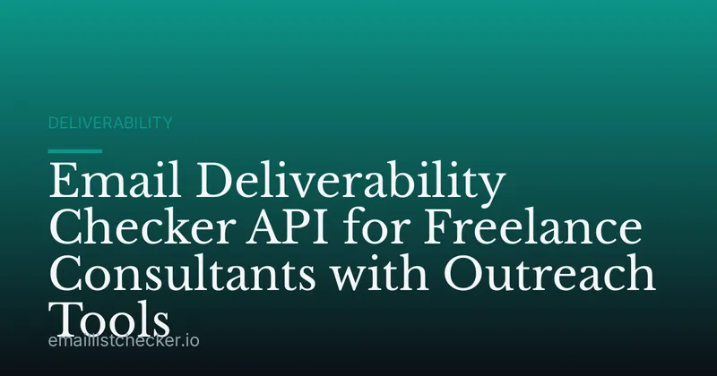 Email Deliverability Checker API for Freelance Consultants with Outreach Tools