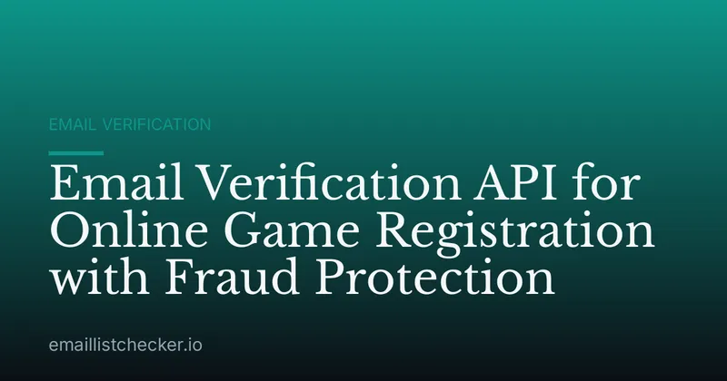 Email Verification API for Online Game Registration with Fraud Protection