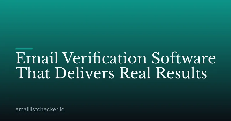 Email Verification Software That Delivers Real Results