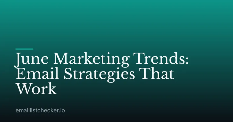 June Marketing Trends: Email Strategies That Work