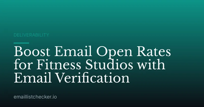 Boost Email Open Rates for Fitness Studios with Email Verification
