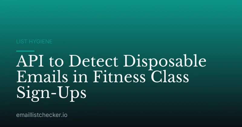 API to Detect Disposable Emails in Fitness Class Sign-Ups