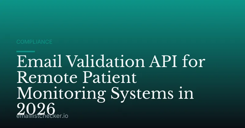 Email Validation API for Remote Patient Monitoring Systems in 2026
