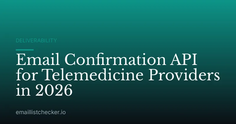 Email Confirmation API for Telemedicine Providers in 2026