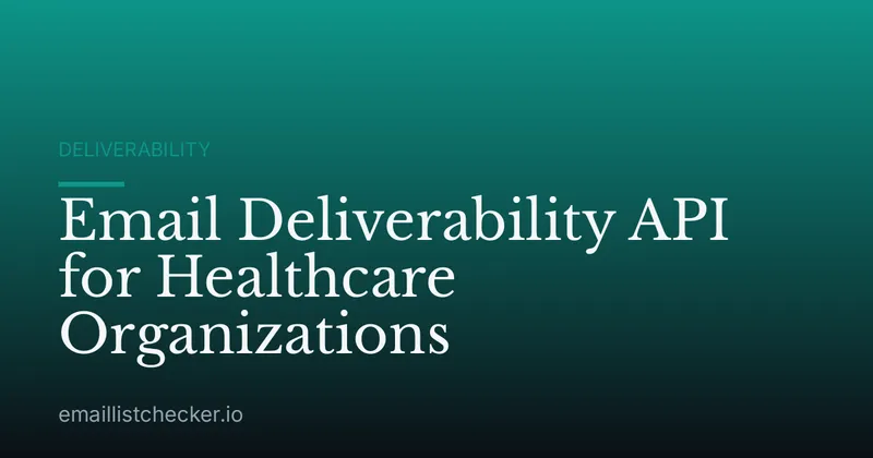 Email Deliverability API for Healthcare Organizations