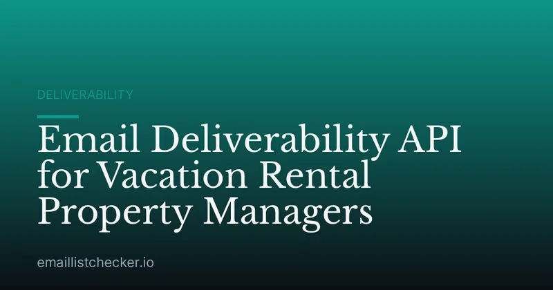 Email Deliverability API for Vacation Rental Property Managers