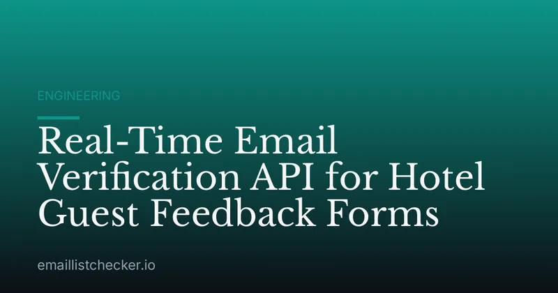 Real-Time Email Verification API for Hotel Guest Feedback Forms