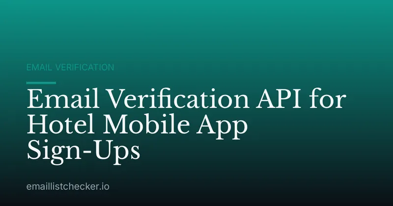 Email Verification API for Hotel Mobile App Sign-Ups