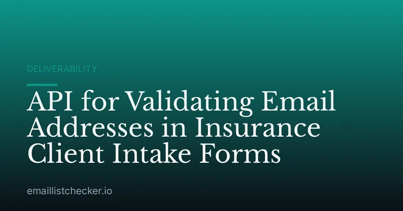 API for Validating Email Addresses in Insurance Client Intake Forms