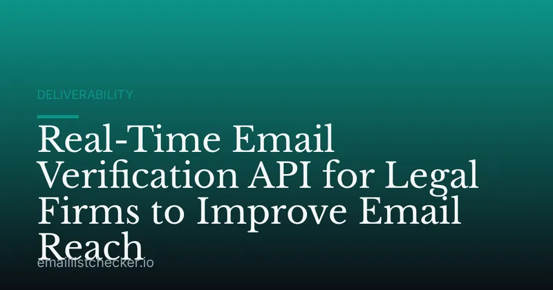 Real-Time Email Verification API for Legal Firms to Improve Email Reach