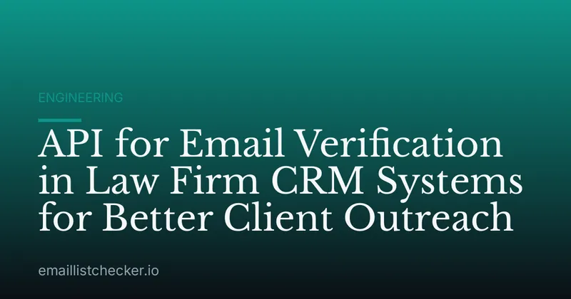 API for Email Verification in Law Firm CRM Systems for Better Client Outreach