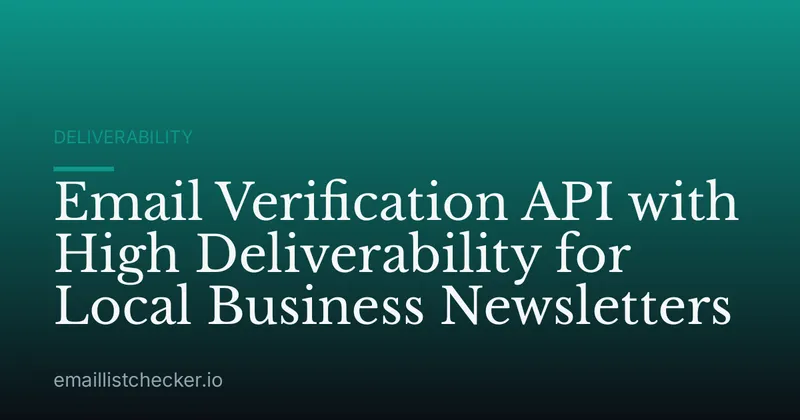 Email Verification API with High Deliverability for Local Business Newsletters