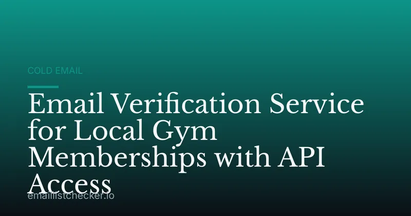 Email Verification Service for Local Gym Memberships with API Access