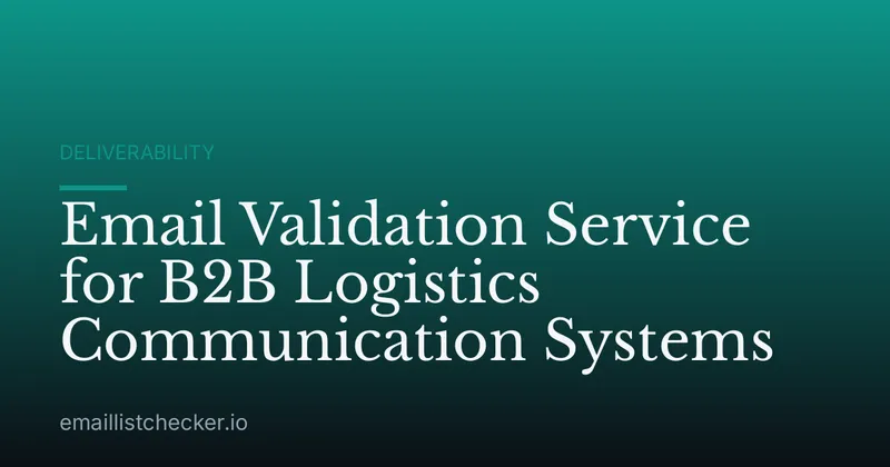 Email Validation Service for B2B Logistics Communication Systems