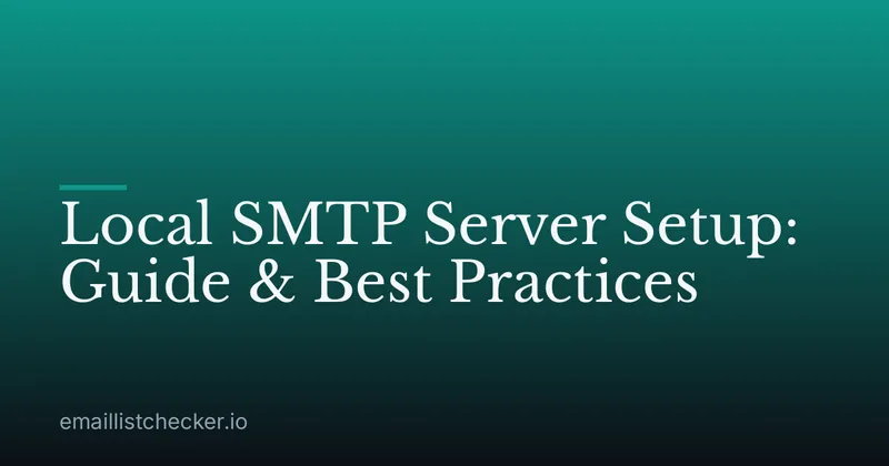 Local SMTP Server Setup: Guide & Best Practices